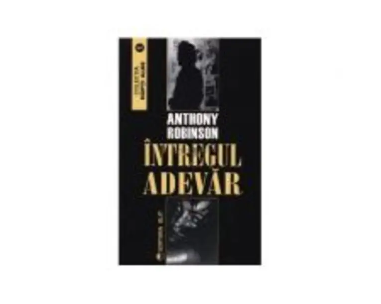 Intregul adevar - Anthony Robinson