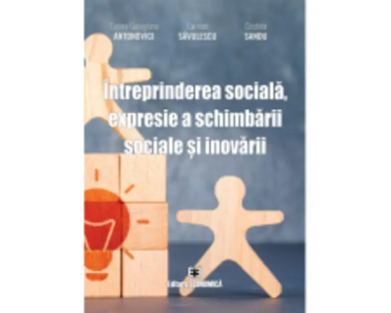 Intreprinderea sociala, expresie a schimbarii sociale si inovarii - Corina-Georgiana Antonovici