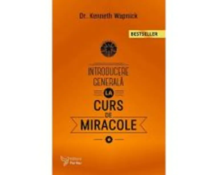 Introducere generala la Cursul de miracole - Kenneth Wapnick