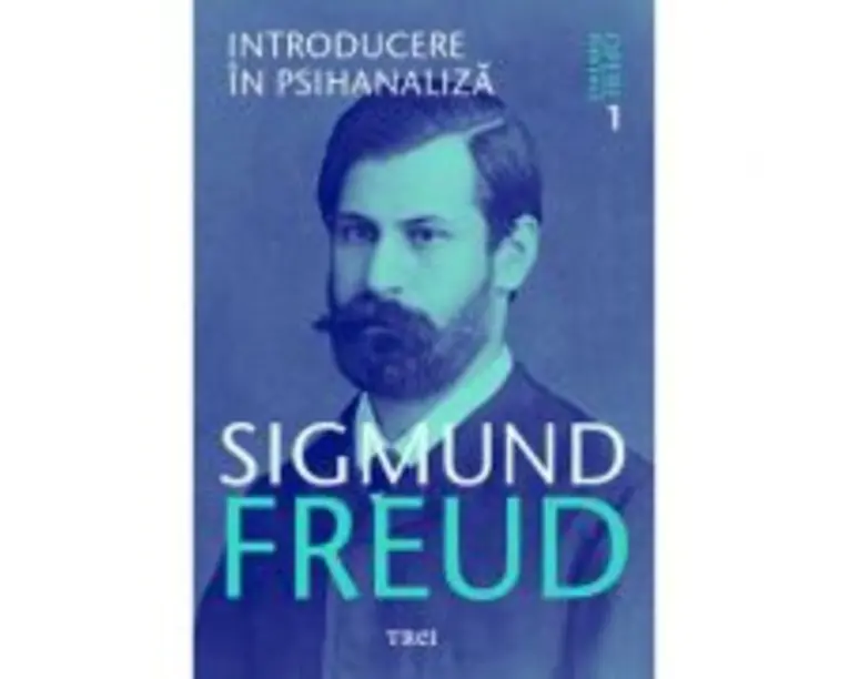 Introducere in psihanaliza. Opere Esentiale, volumul 1 - Sigmund Freud