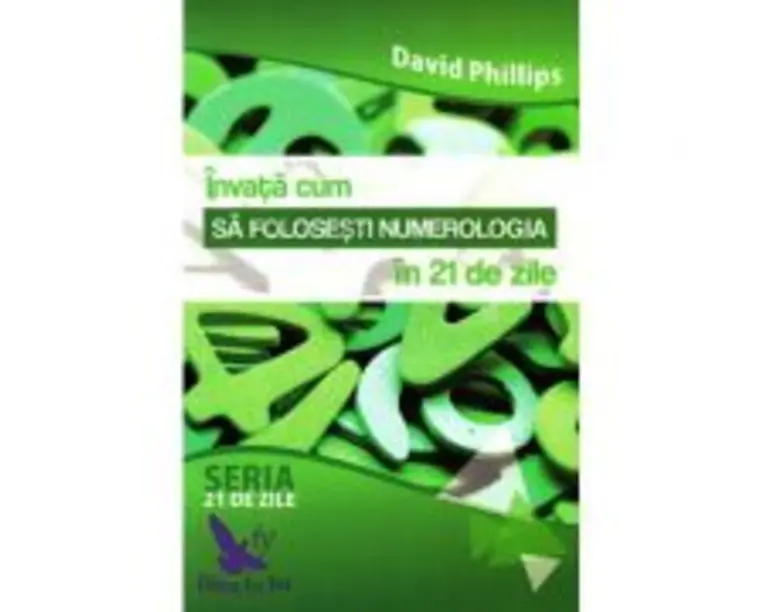 Invata cum sa folosesti numerologia in 21 de zile - David Phillips