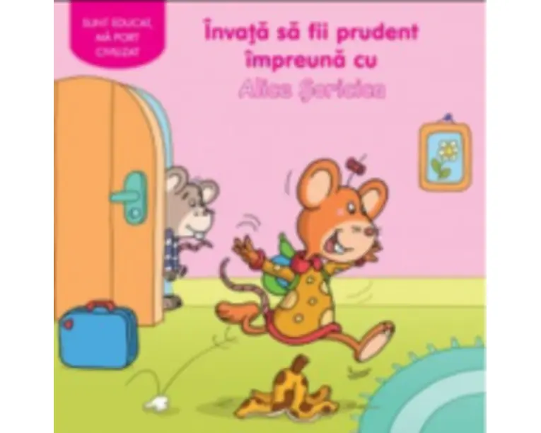 Invata sa fii prudent impreuna cu Alice Soricica