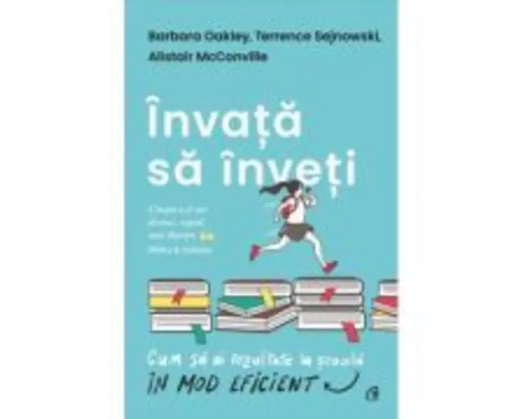 Invata sa inveti. Cum sa ai rezultate la scoala in mod eficient - Barbara Oakley