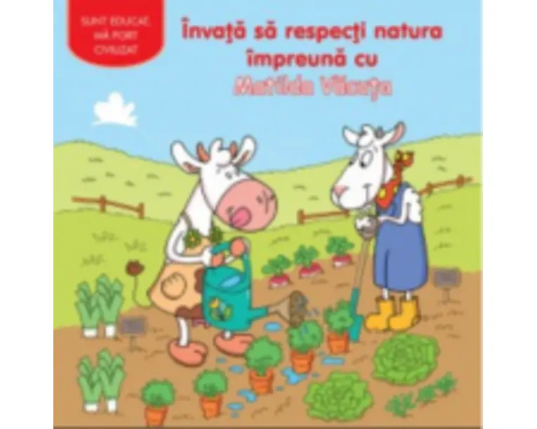 Invata sa respecti natura impreuna cu Matilda Vacuta