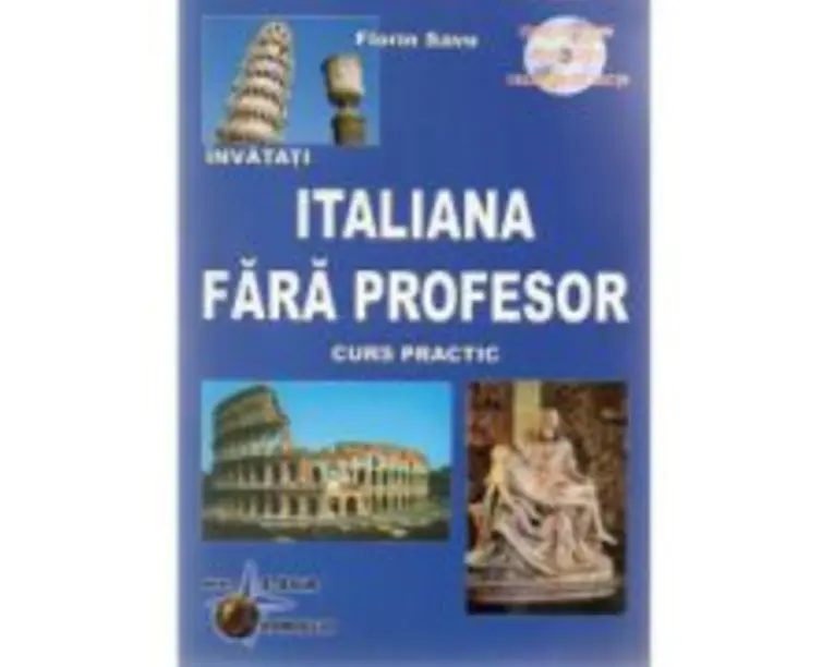 Invatati limba Italiana Fara Profesor. Curs practic cu CD, audio Editia a V-a - Florin Savu