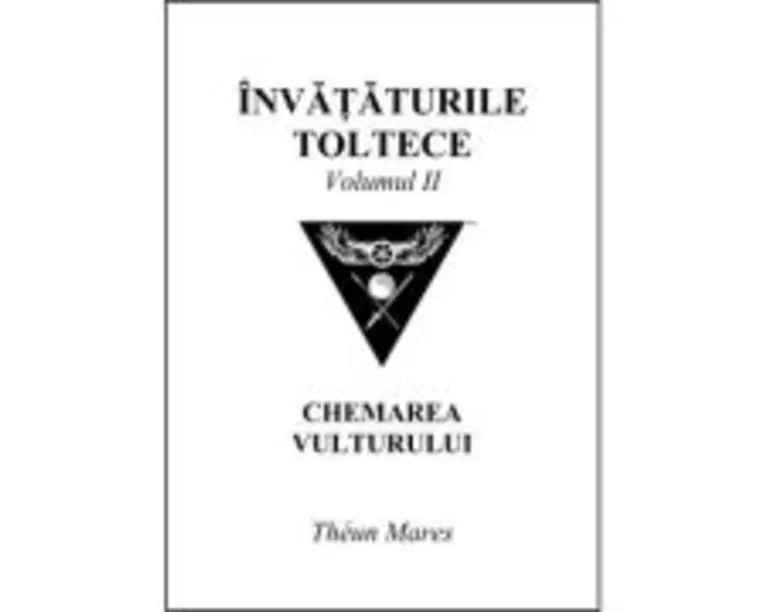 Invataturile toltece, volumul 2. Chemarea Vulturului - Theun Mares
