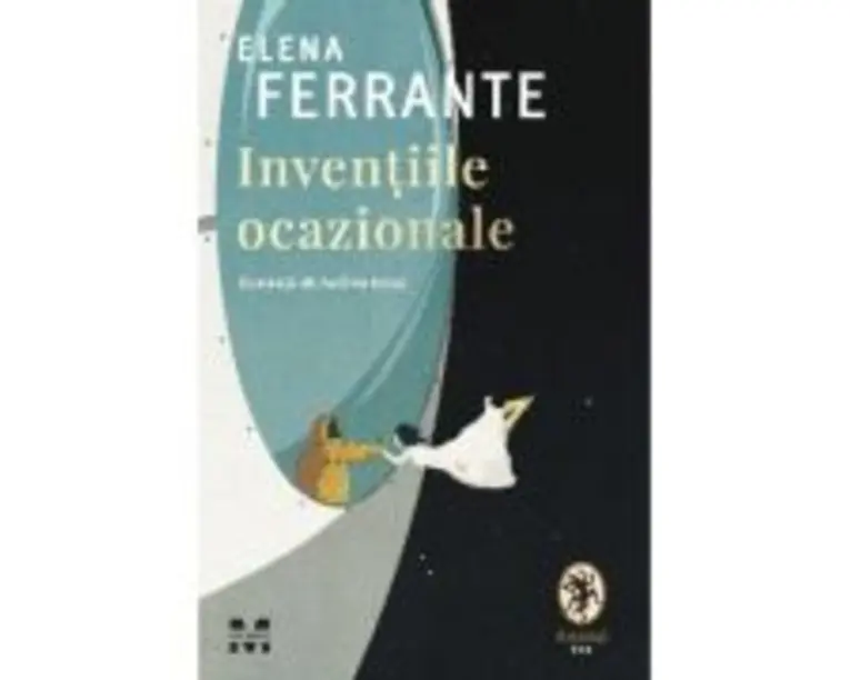Inventiile ocazionale - Elena Ferrante