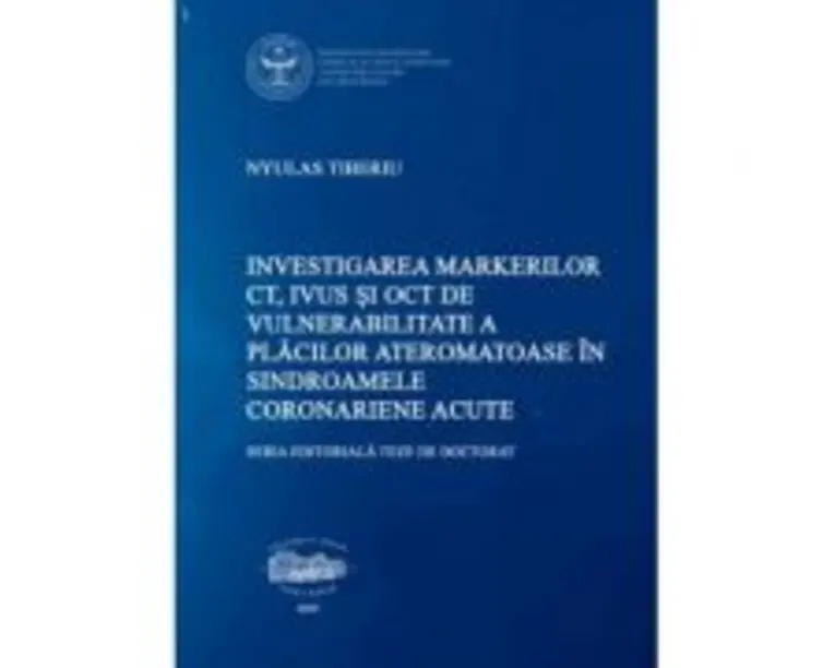 Investigarea markerilor CT, IVUS si OCT de vulnerabilitate a placilor ateromatoase in sindroamele coronariene acute - Tiberiu Nyulas