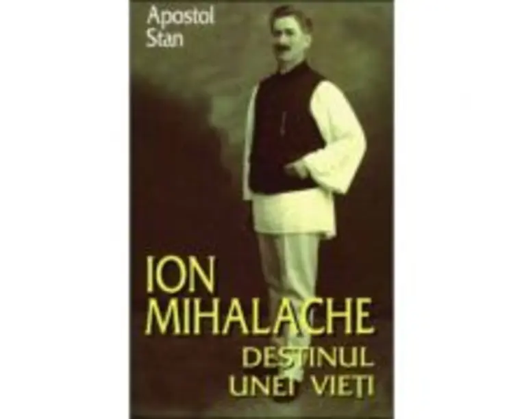 Ion Mihalache. Destinul unei vieti - Apostol Stan