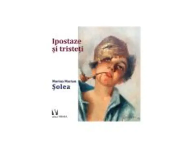 Ipostaze si tristeti - Marius Marian Solea