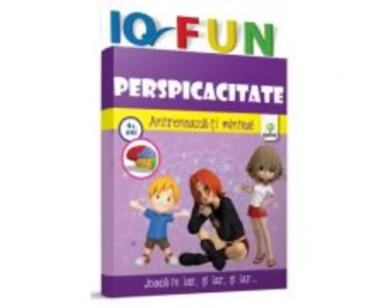 IQ fun. Perspicacitate. Antreneaza-ti mintea!