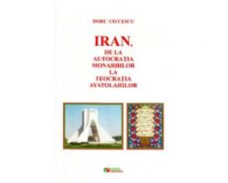 Iran, de la autocratia monarhilor la teocratia ayatolahilor - Doru Ciucescu