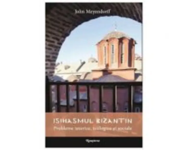 Isihasmul bizantin - John Meyendorff