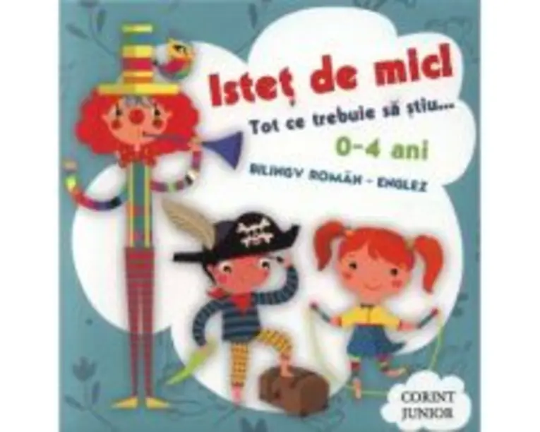 Istet de mic! Tot ce trebuie sa stiu... 0-4 ani