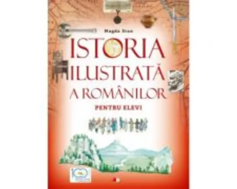 Istoria ilustrata a romanilor pentru elevi - Magda Stan