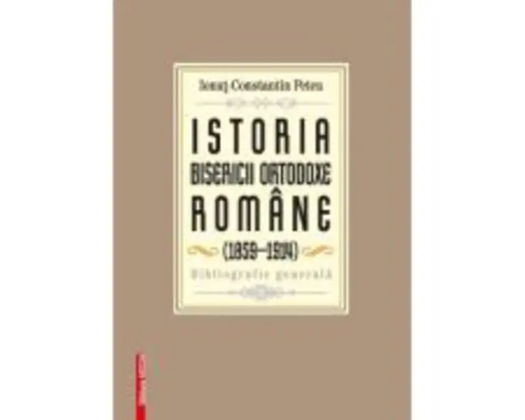Istoria Bisericii Ortodoxe Romane (1859-1914) - Ionut-Constantin Petcu