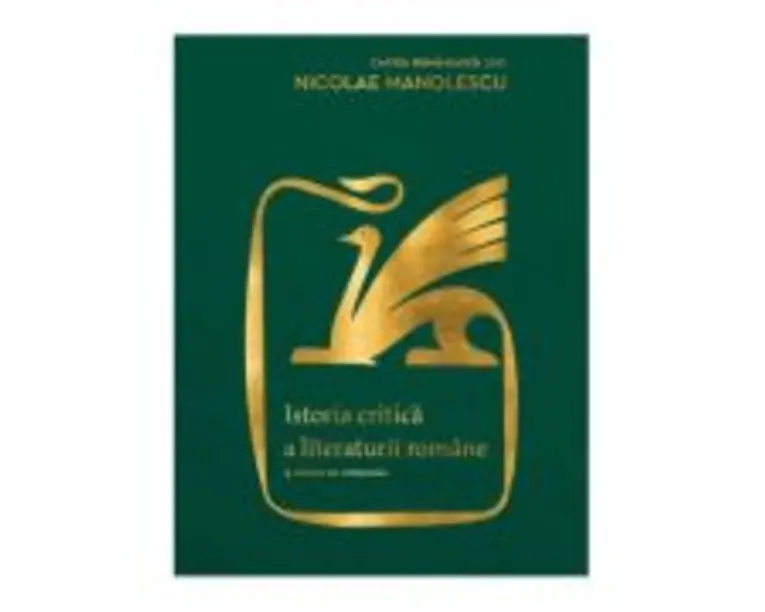 Istoria critica a literaturii romane. Editia a II-a, revazuta si adaugita - Nicolae Manolescu