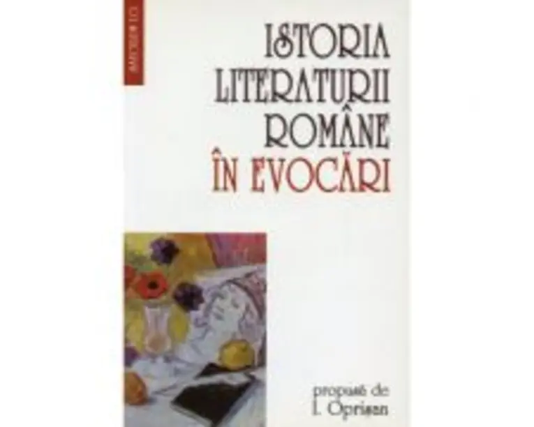 Istoria literaturii romane in evocari - I. Oprisan
