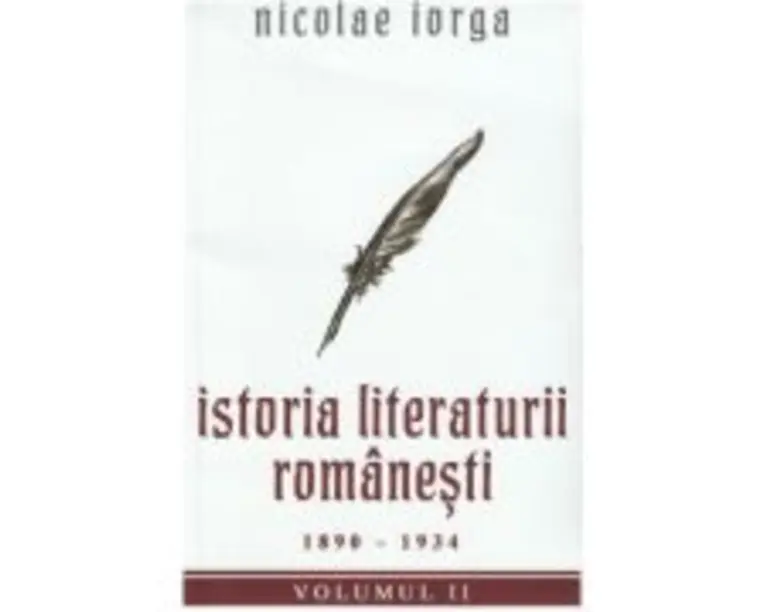 Istoria literaturii romanesti Vol. 2. 1890-1934 - Nicolae Iorga