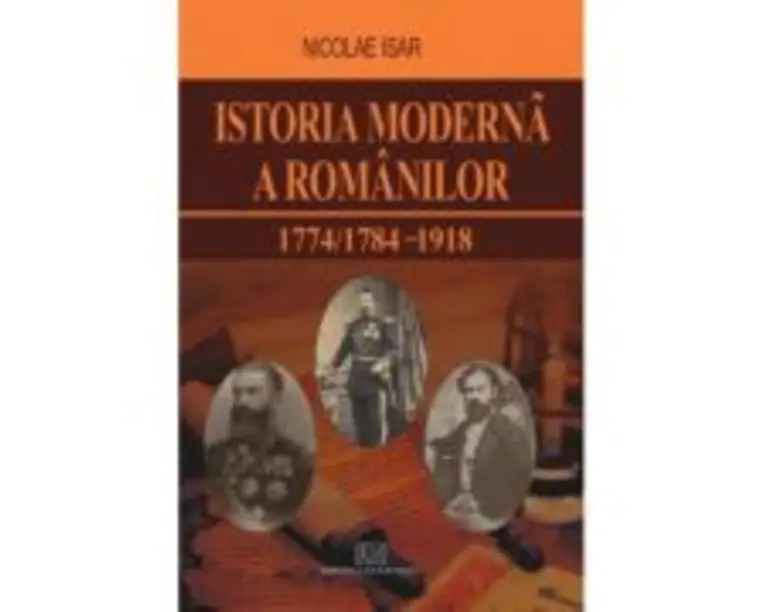 Istoria moderna a romanilor 1774/1784 - 1918 - Nicolae Isar