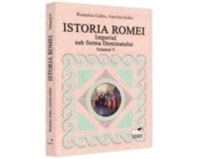 Istoria Romei. Imperiul sub forma Dominatului. Volumul 5 - Romulus Gidro, Aurelia Gidro
