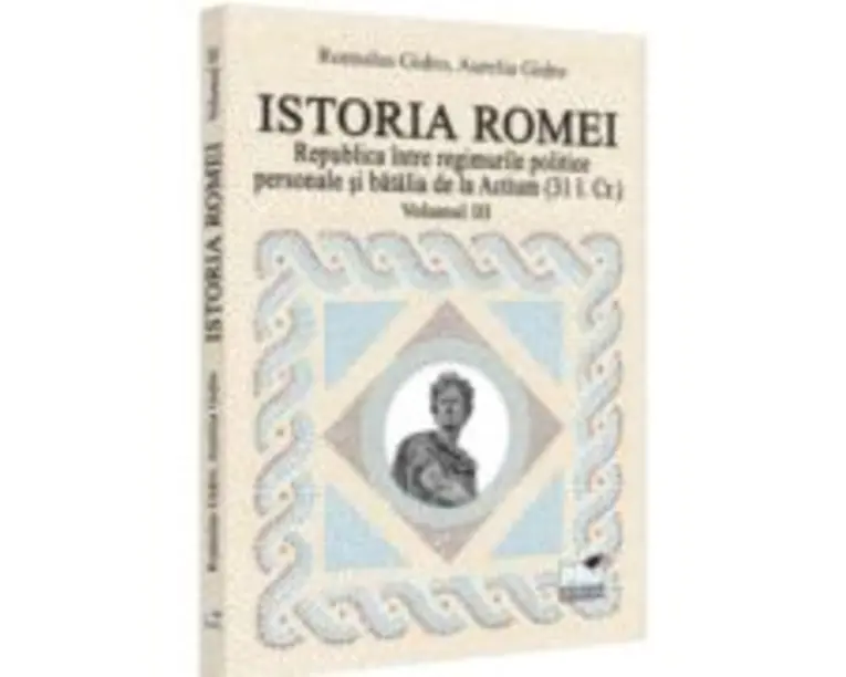 Istoria Romei. Republica intre regimurile politice personale si batalia de la Actium (31 i. Cr.). Volumul 3 - Romulus Gidro, Aurelia Gidro