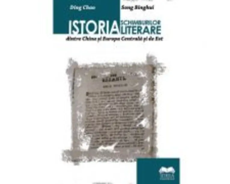 Istoria schimburilor literare dintre China si Europa Centrala si de Est - Ding Chao, Song Binghui