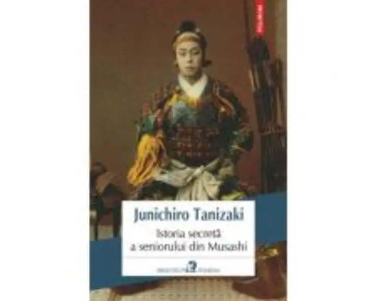 Istoria secreta a seniorului din Musashi - Junichiro Tanizaki