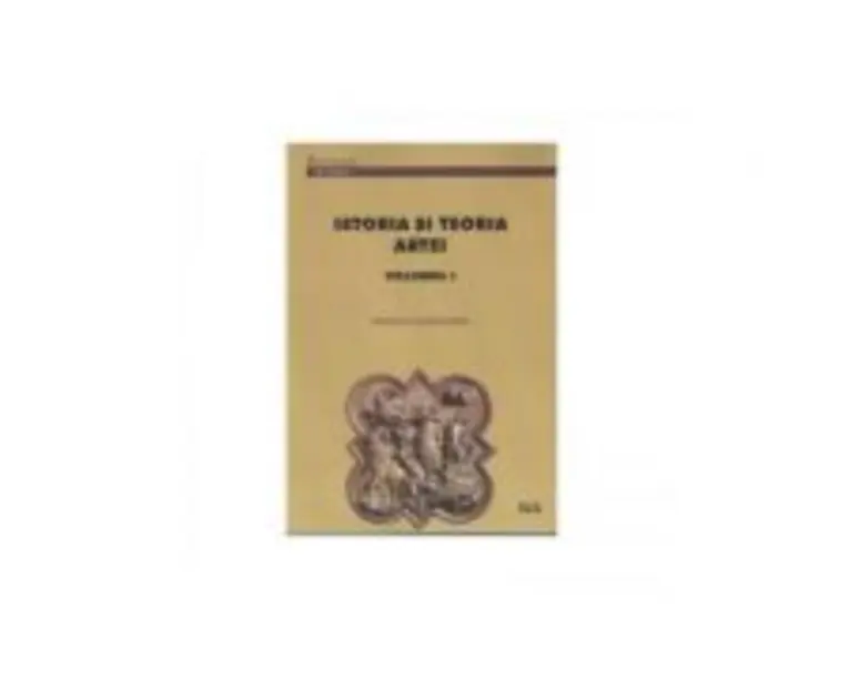 Istoria si teoria artei. Volumul I - Mihaela Vlasceanu