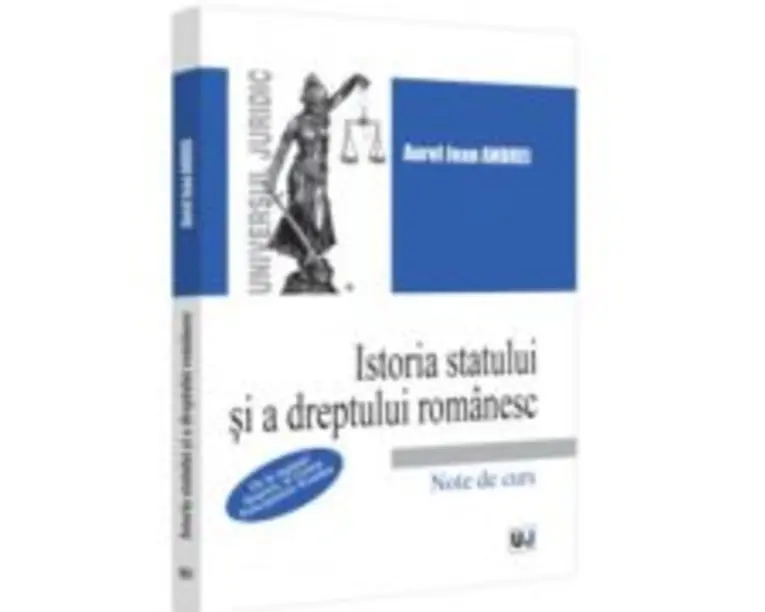 Istoria statului si a dreptului romanesc. De la regimul fanariot, la Unirea Principatelor Romane. Note de curs - Jean Andrei Aurel