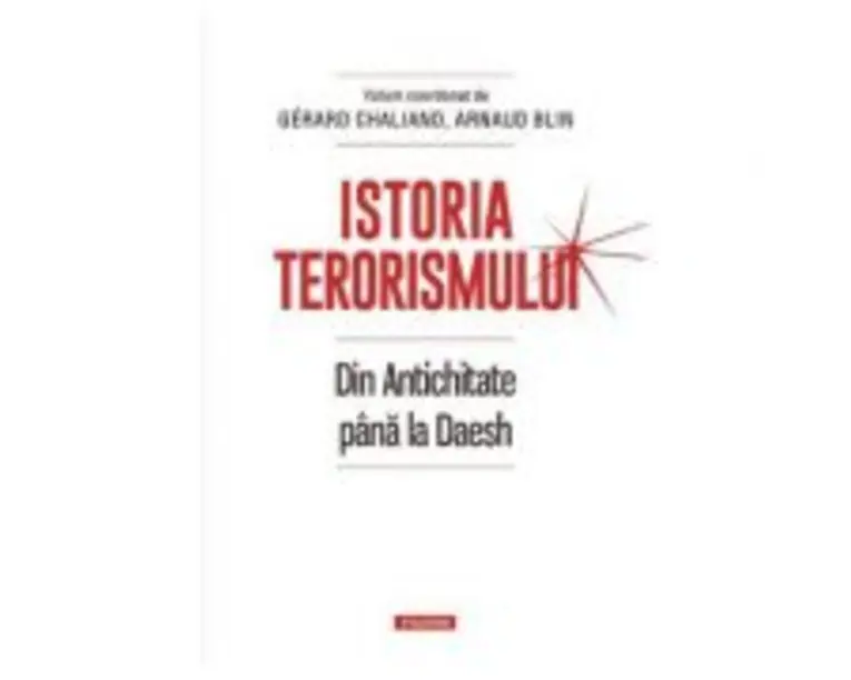Istoria terorismului - Gerard Chaliand, Arnaud Blin