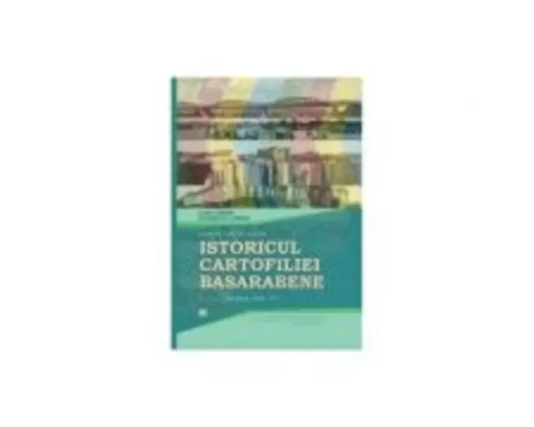 Istoricul cartofiliei Basarabene. Catalog cartofil ilustrat. Volumul I-II. Perioada 1896-1944 - Aureliu Ciobanu, Constantin Gh. Ciobanu