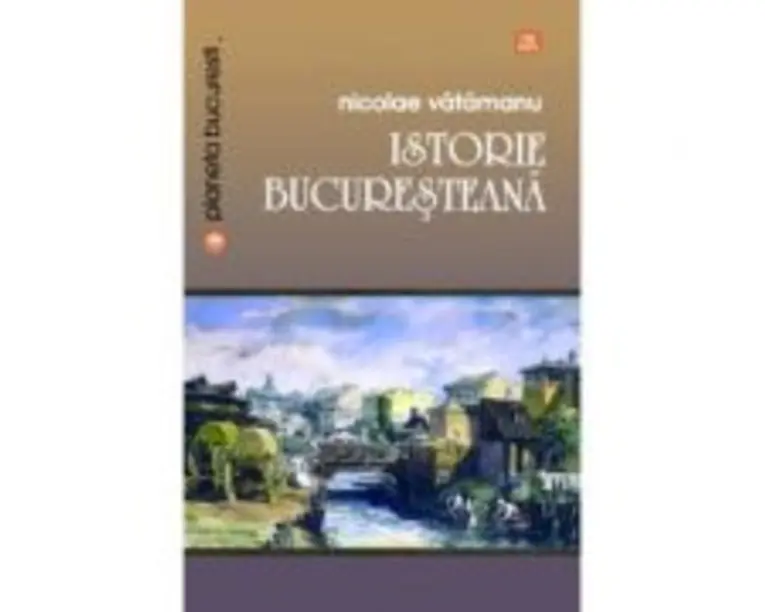 Istorie bucuresteana - Nicolae Vatamanu