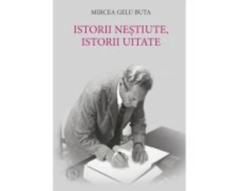 Istorii nestiute, istorii uitate - Mircea Gelu Buta