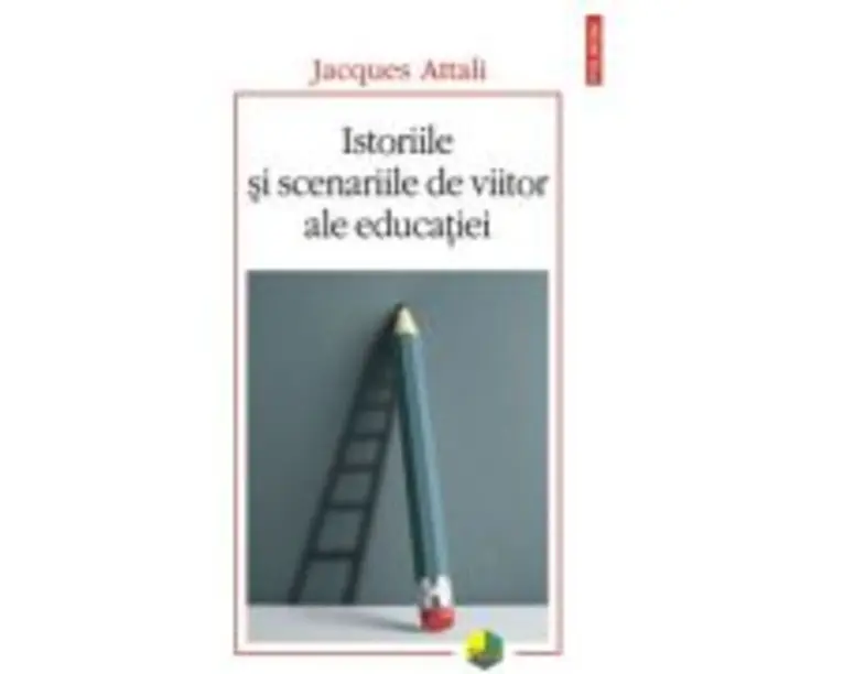 Istoriile si scenariile de viitor ale educatiei - Jacques Attali