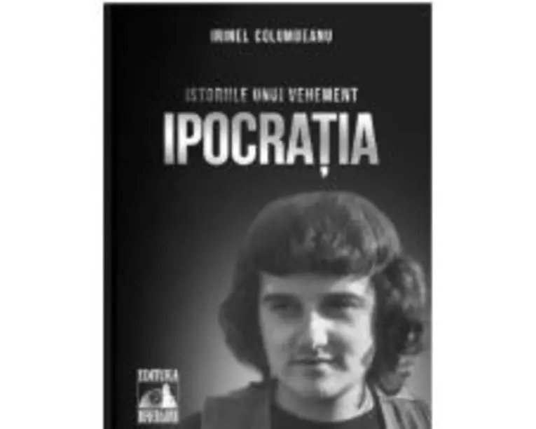 Istoriile unui vehement. Ipocratia - Irinel Columbeanu