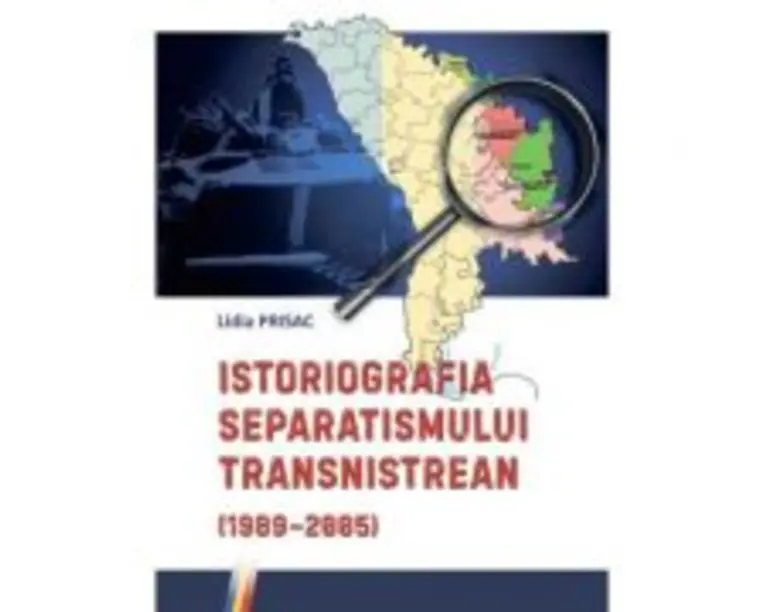 Istoriografia separatismului transnistrean (19892005) - Lidia Prisac