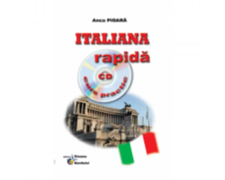Italiana rapida Curs practic + CD - Anca Pioara