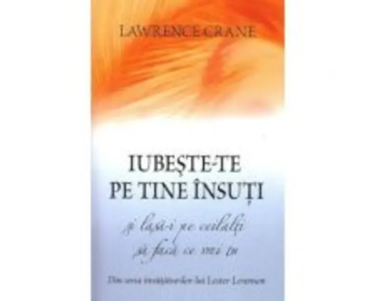 Iubeste-te pe tine insuti si lasa-i pe ceilalti sa faca ce vrei tu - Lawrence Crane, Lester Levenson