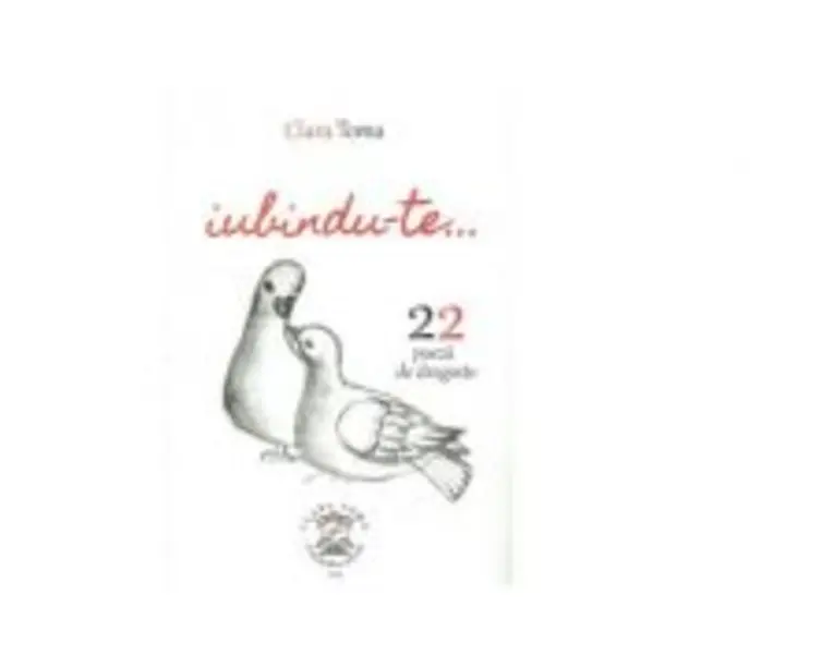 Iubindu-te. 22 de poezii de dragoste - Clara Toma