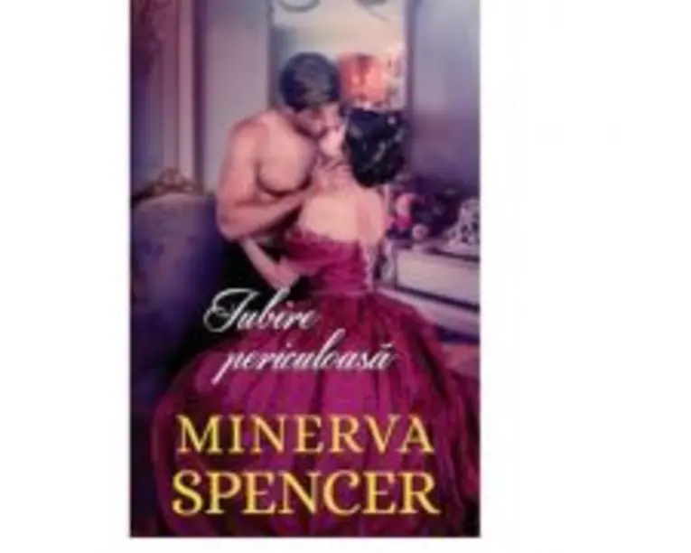 Iubire periculoasa - Minerva Spencer