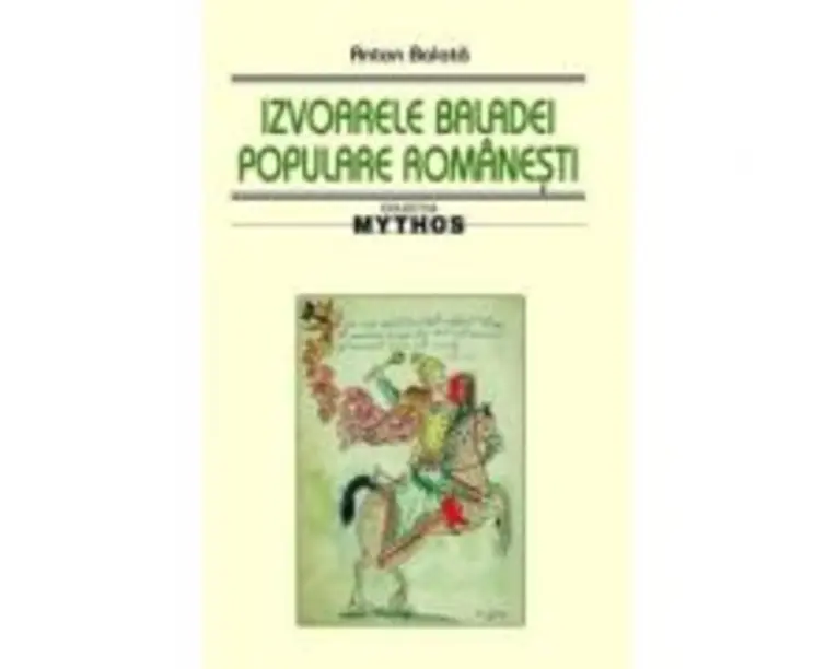 Izvoarele baladei populare romanesti - Anton Balota