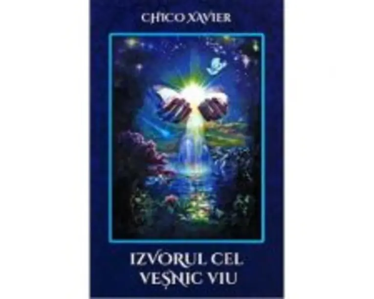 Izvorul cel vesnic viu - Chico Xavier