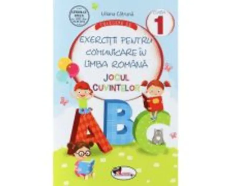 Culegere de Exercitii pentru Comunicare in Limba Romana pentru clasa I. Jocul cuvintelor - Liliana Catruna