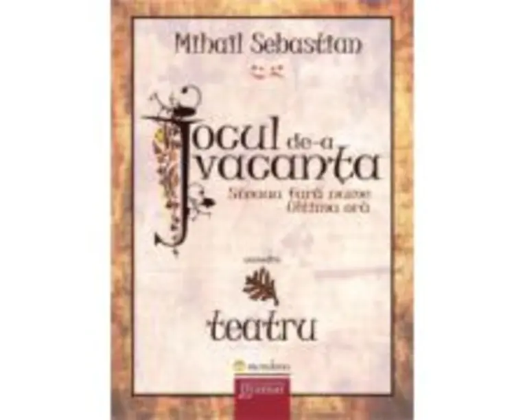 Jocul de-a vacanta. Steaua fara nume. Ultima ora - Mihail Sebastian