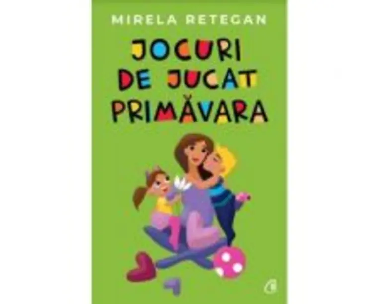 Jocuri de jucat primavara - Mirela Retegan