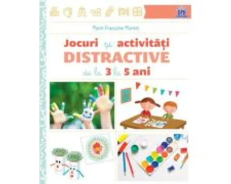 Jocuri si activitati distractive de la 3 la 5 ani - Marie-Francoise Mornet