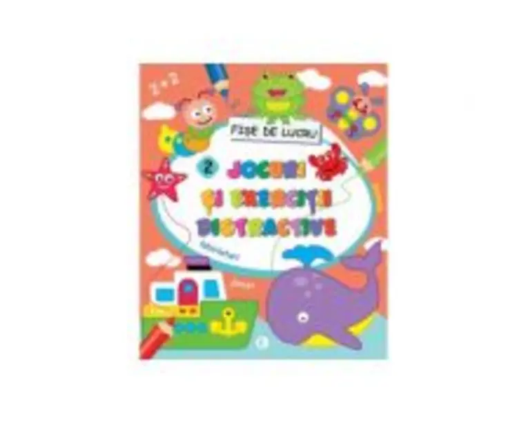 Fise de lucru. Jocuri si exercitii distractive 2