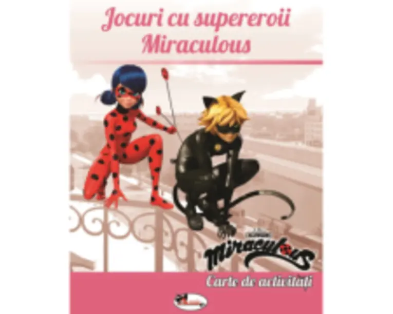 Jocuri cu supereroii Miraculous. Carte de activitati