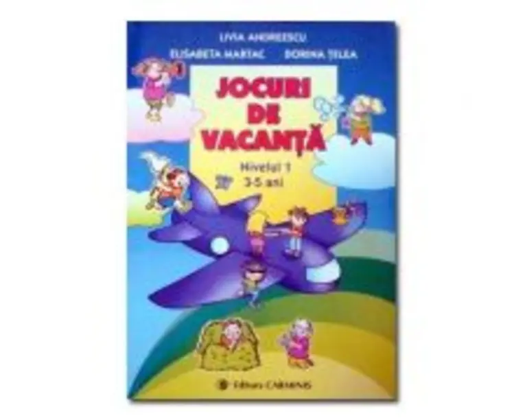 Jocuri de vacanta - Nivelul 1, 3-5 ani - Livia Andreescu